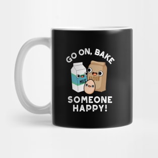 Go On Bake Someone Happy Funny Baking Pun Mug